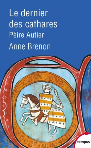 Le dernier des cathares Pèire Autier 1245-1310