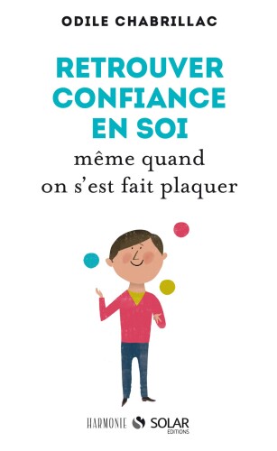 Retrouver la confiance en soi, même quand on s'est fait plaquer