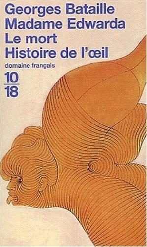 Madame Edwarda ; Le mort ; Histoire de l'oeil