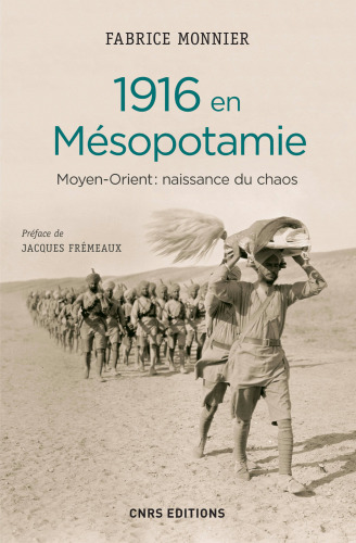 1916 en Mésopotamie : Moyen-Orient, naissance du chaos