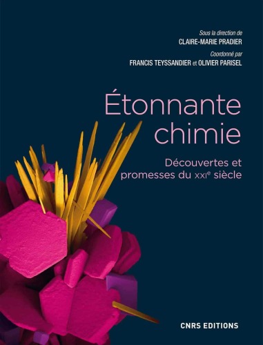 Etonnante chimie. Découvertes et promesses du XXie siècle