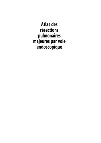 Atlas des résections pulmonaires majeures par voie endoscopique