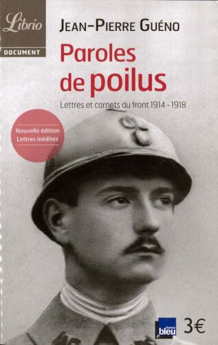 Paroles de Poilus Lettres et Carnets du Front 1914-1918