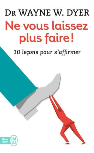 Ne vous laissez plus faire ! 10 leçons pour s'affirmer