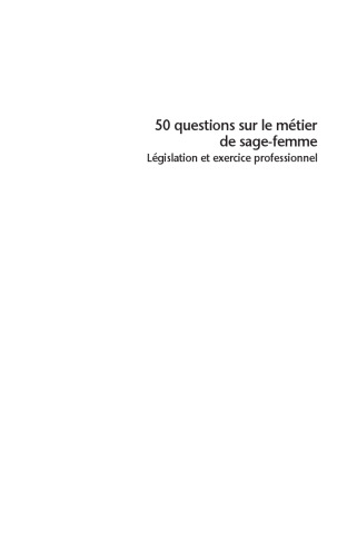 50 Questions sur le Métier De Sage-femme. Legislation et exercice professionnel
