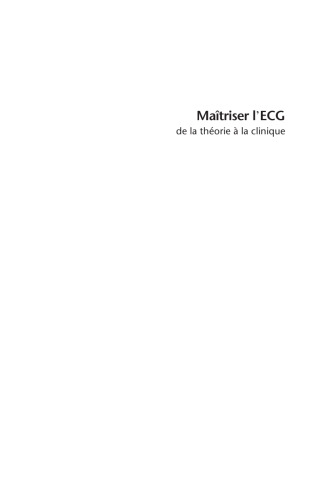 Maîtriser L'ECG. De la theorie–la clinique