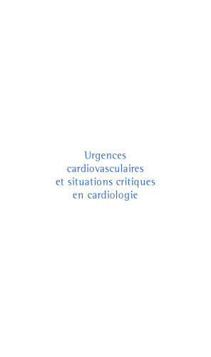 Urgences cardio-vasculaires et situations critiques en cardiologie