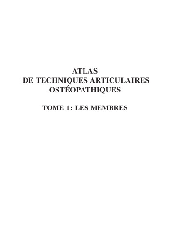 Atlas De Techniques Articulaires Ostéopathiques. Tome 1. les Membres
