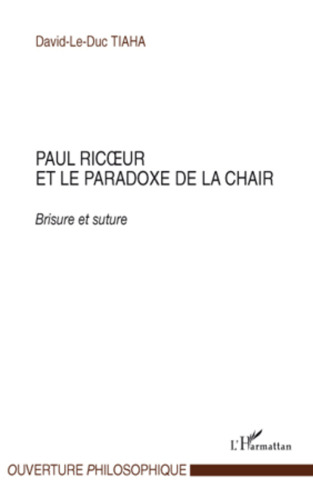Paul Ricoeur et le paradoxe de la chair: brisure et suture