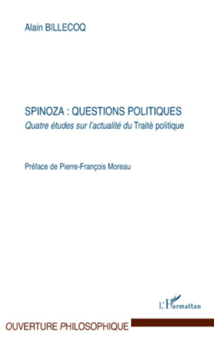 Spinoza questions politiques Quatre études sur l'actualité du Traité politique (Ouverture Philosophique)