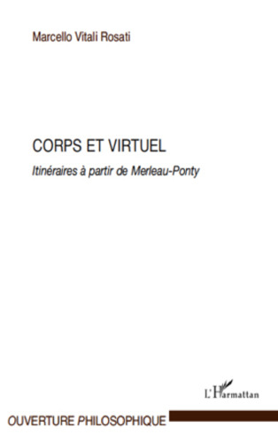 Corps et virtuel: itinéraires à partir de Merleau-Ponty