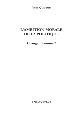 L'ambition morale de la politique Changer l'homme (Raison mondialisée)