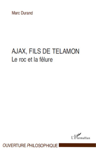 Ajax, fils de Telamon: Le roc et la fêlure
