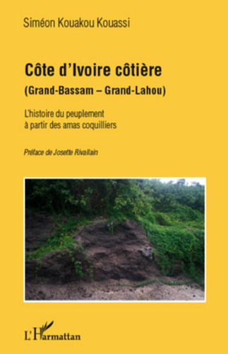 Côte d'Ivoire côtière: (Grand-Bassam - Grand-Lahou) L'histoire du peuplement à partir des amas coquillers