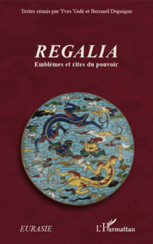 Regalia: Emblèmes et rites du pouvoir