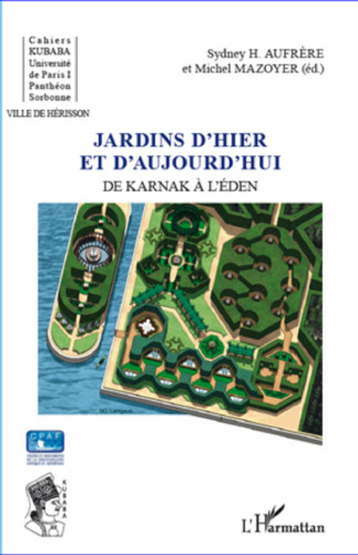 Jardins d'hier et d'aujourd'hui: De Karnak à l'Eden