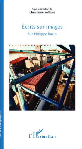 Écrits sur images: sur Philippe Bazin