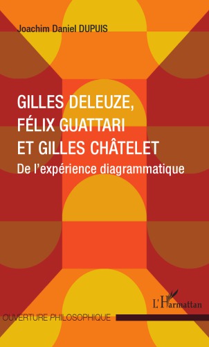 Gilles Deleuze, Félix Guattari et Gilles Châtelet: de l'expérience diagrammatique