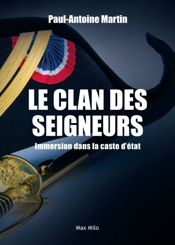 Le clan des seigneurs: Immersion dans la caste d’état