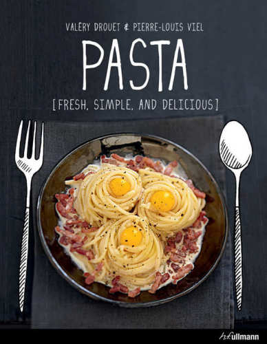 Pasta: Fresh, Simple and Magnificent Recipes