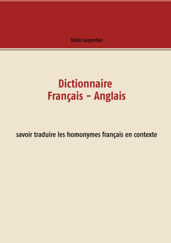Dictionnaire Français--Anglais: savoir traduire les homonymes français en contexte