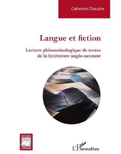 Langue et fiction: lecture phénoménologique de textes de la littérature anglo-saxonne