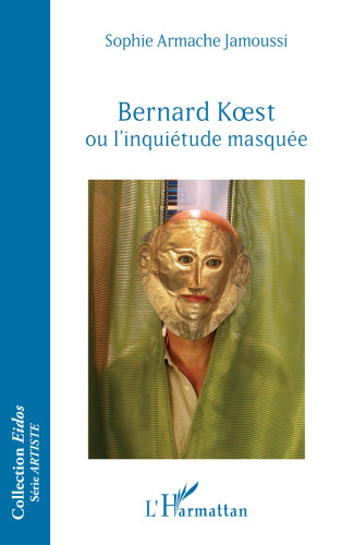 Bernard Koest, ou, L'inquiétude masquée