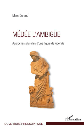 Medee L'ambigue: Approches Plurielles D'une Figure de Legende