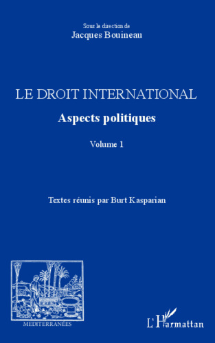 Le droit international. Aspects politiques: Volume 1 (Méditerranées) (French Edition)