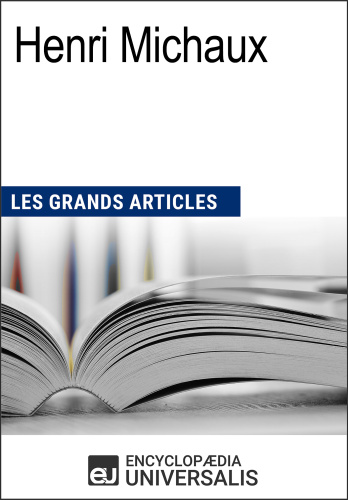 Henri Michaux: Les Grands Articles d'Universalis