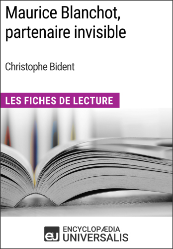 Maurice Blanchot, partenaire invisible de Christophe Bident: Les Fiches de Lecture d'Universalis