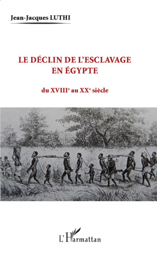 Le déclin de l'esclavage en Egypte: du XVIIIe au XXe siècle