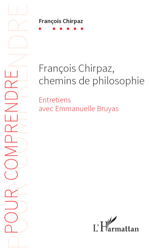 François Chirpaz, chemins de philosophie: entretiens avec Emmanuelle Bruyas