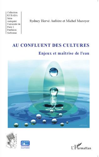 Au confluent des cultures: Enjeux et maîtrise de l'eau