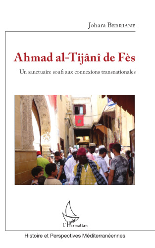 Ahmad al-Tijânî de Fès: un sanctuaire soufi aux connexions transnationales