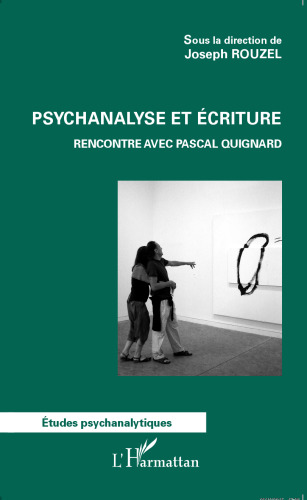 Psychanalyse et écriture: rencontre avec Pascal Quignard
