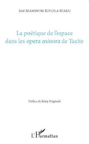 La poétique de l'espace dans les opera minora de Tacite
