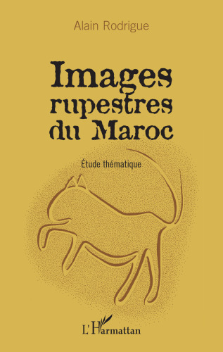 Images rupestres du Maroc: Etude thématique