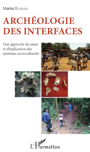 Archéologie des interfaces: Une approche de saisie et d'explication des systèmes socioculturels