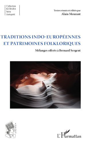 Traditions indo-européennes et patrimoines folkloriques: Mélanges offerts à Bernard Sergent
