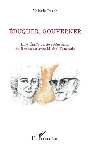 Éduquer, gouverner: lire Émile ou De l'éducation de Rousseau avec Michel Foucault