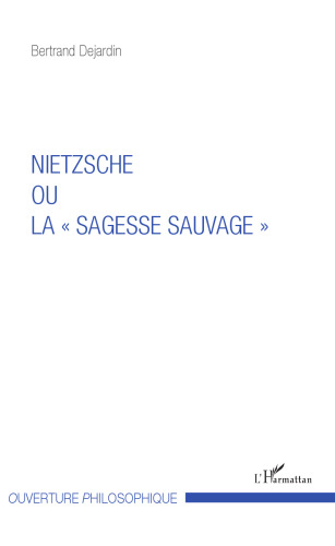 Nietzsche, ou, La "sagesse sauvage"