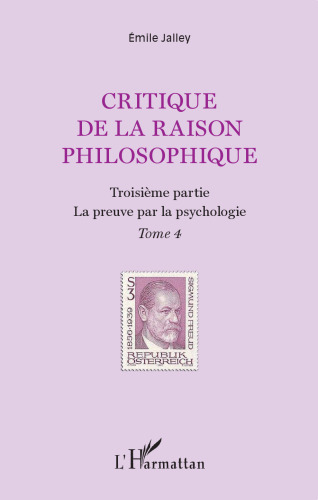 Critique de la raison philosophique Troisième partie. La preuve par la psychologie - Tome 4