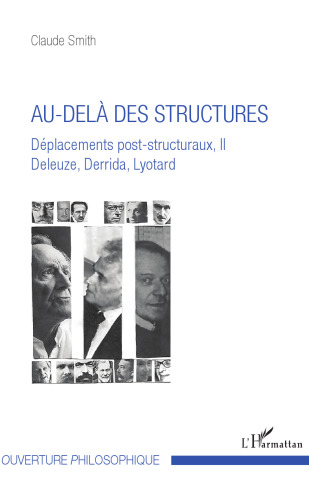 Au-delà des structures Déplacements post-structuraux, II - Deleuze, Derrida, Lyotard (Ouverture Philosophique)