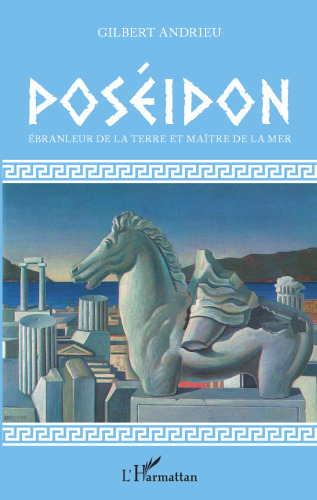 Poséidon: Ébranleur de la terre et maître de la mer