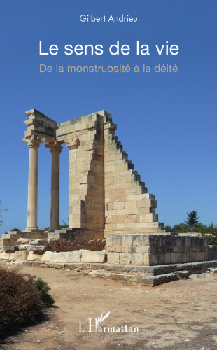 Le sens de la vie: De la monstruosité à la déité