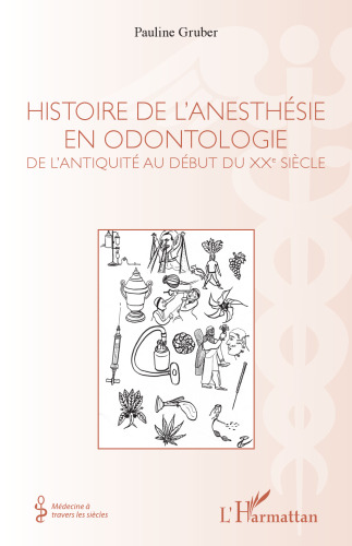 Histoire de l'anesthésie en odontologie: De l'antiquité au début du XXe siècle