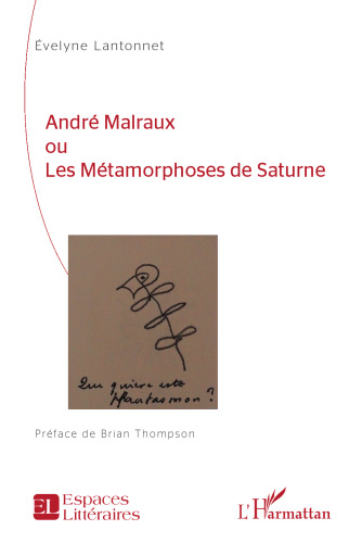 André Malraux, ou, Les métamorphoses de Saturne