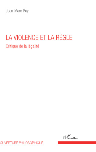 La violence et la règle: Critique de la légalité
