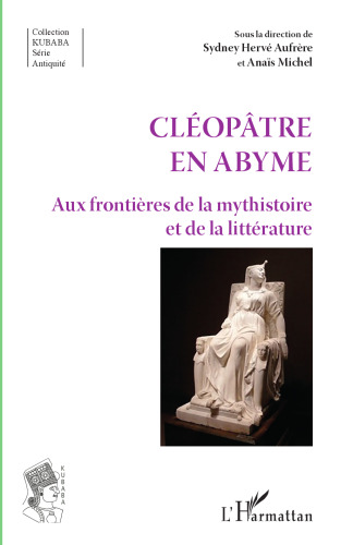 Cléopâtre en abyme: aux frontières de la mysthistoire et de la littérature